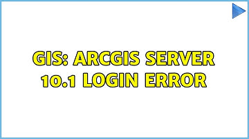 GIS: ArcGIS Server 10.1 login error