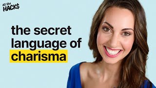 Mastering The Secret Language Of Charismatic Communication | Vanessa Van Edwards | All the Hacks #46