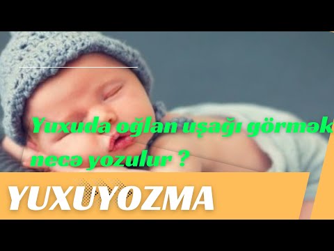 YUXUYOZMA: Yuxuda oglan usagi gormek nece yozulur ?