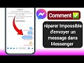 Comment rparer impossible denvoyer un message dans messenger2024 impossible denvoyer le message