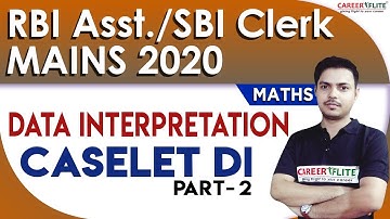 Caselet DI Part 2 For RBI Assistant And SBI Clerk Mains 2020 Maths