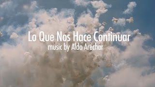 Aldo Arechar Lo Que Nos Hace Continuar