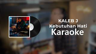Download lagu Kaleb J - Kebutuhan Hati (Karaoke Version)
