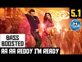 RA RA REDDY IM READY 51 BASS BOOSTED SONG  MACHERLA NIYOJAKAVARGAM  DOLBY  BAD BOY BASS CHANNEL