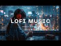Rainy Night Lofi Beats | Chillhop Mix for Deep Focus &amp; Study Music 🎧