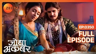 Jodha Akbar | Hindi Serial | Full Episode - 350 | Zee TV Show Jodha Akbar | Hindi Serial | Full Episode - 350 | Zee TV Show