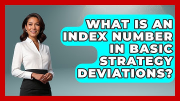 What Is An Index Number In Basic Strategy Deviations? - The Blackjack Blueprint