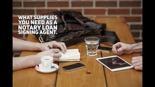 What Supplies Do You Need as a Notary Loan Signing Agent?