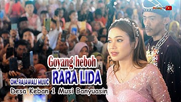 Goyang heboh RARA LIDA Getarkan isi Dompet Toke-toke Minyak Desa Keban MUBA - Rajawali music