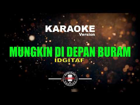 MUNGKIN DI DEPAN BURAM - IDGITAF [Karaoke Version]