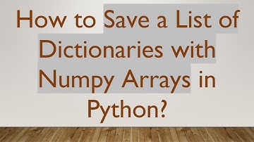 How to Save a List of Dictionaries with Numpy Arrays in Python?