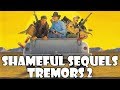 Tremors 2 Aftershocks | Shameful Sequels Review