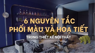 6 NGUYÊN TẮC PHỐI MÀU VÀ HỌA TIẾT TRONG THIẾT KẾ NỘI THẤT | Người Xây Tổ Ấm