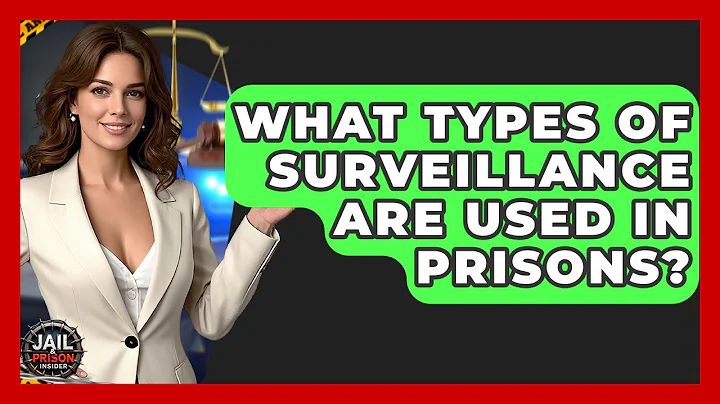 What Types Of Surveillance Are Used In Prisons? - Jail & Prison Insider