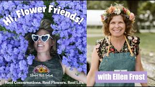 Hi, Flower Friends! Ep. 1: Ellen Frost on Using Local Flowers as a Florist!