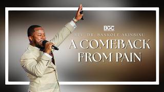 A COMEBACK FROM PAIN | Mark 5:25-34 | Rev. Dr. Bankole Akinbinu