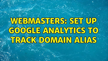 Webmasters: Set Up Google Analytics to Track Domain Alias