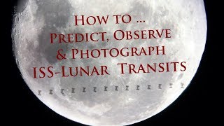 Predicting, Observing & Photographing ISS-Lunar  Transits @SterremanWillie