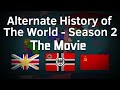 Alternate history of the world  the movie season 2