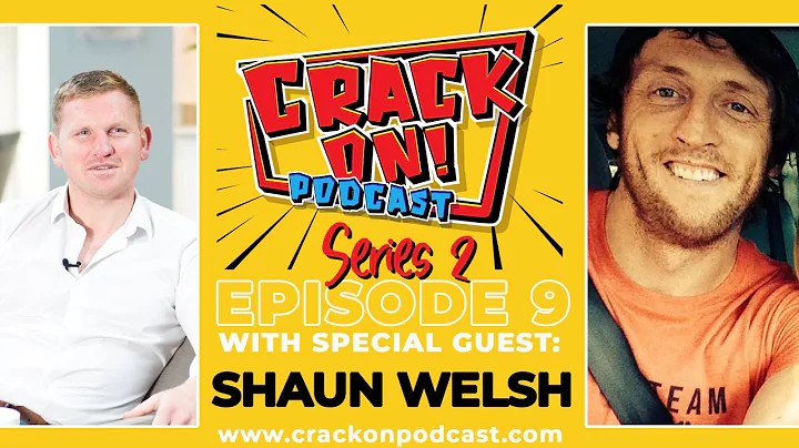 Crack On Podcast S2 Ep9 with Shaun Welsh
