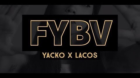 YACKO x LACOS - FYBV (Official Music Video)