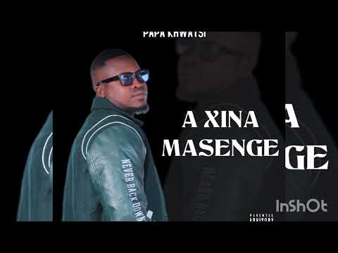 Papa khwatsi  - Axina Masenge