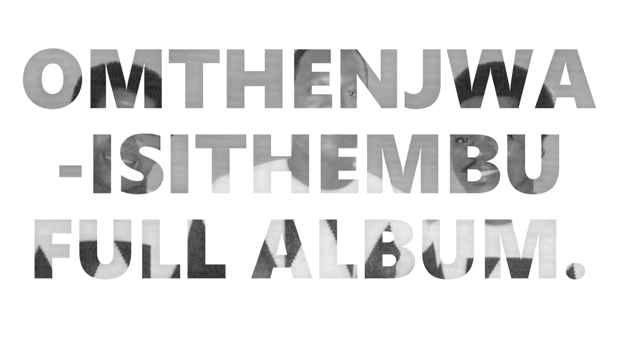 OMTHENJWA -ISITHEMBU FULL ALBUM