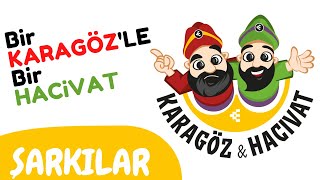 BİR KARAGÖZ İLE BİR HACİVAT | Karagöz ve Hacivat Şarkısı