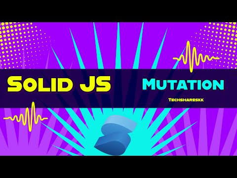 Mutations | Solid JS tutorials | Part 27