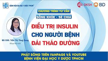 Chương trình tư vấn: Điều trị insulin cho người bệnh đái tháo đường