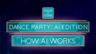 Dance Party: AI Edition  How AI Works