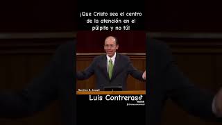 &quot;No debes predicar para llamar la atención&quot; - Ps. Luis Contreras