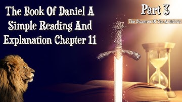 The Book Of Daniel Chapter 11 Part 3: The Character Of The Antichrist - Daniel 11:36-39