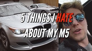 5 Things I HATE about my BMW V10 M5!