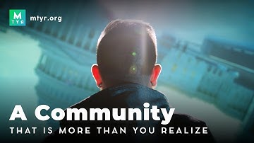 A Community That is More Than You Realize