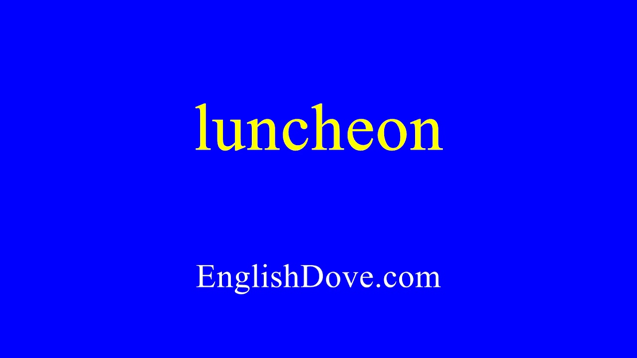 How to pronounce luncheon in American English.