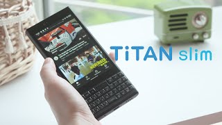 Titan Slim-The Best Sleek\&Slim QWERTY Android Smartphone You Can Get!