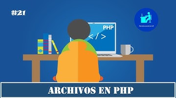 21. Programación en PHP | Archivos | Abrir y Leer un Archivo