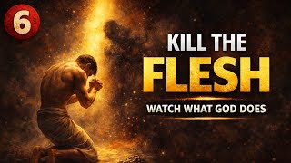 6 Habits That Will Destroy Your Flesh and Unleash your Spirit...