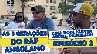Gerações do Rap Angolano e Colaborações , Kool Klever, Abdiel, Paulelson - Parte 2