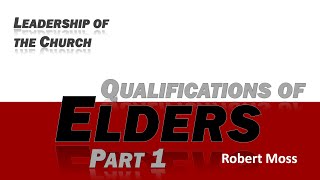 Qualifications of Elders - Part 1