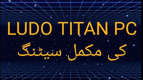 PC setting step-by-step all guidelines/Ludo Titan tricks