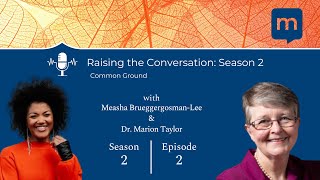 Raising the Conversation Season 2: Episode 2 - Dr. Marion Taylor