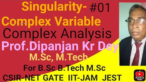 Singularity in Complex Analysis #01 by Prof.Dipanjan Kumar Dey