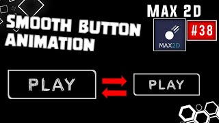 cara membuat button animasinya smooth di max2d | #38