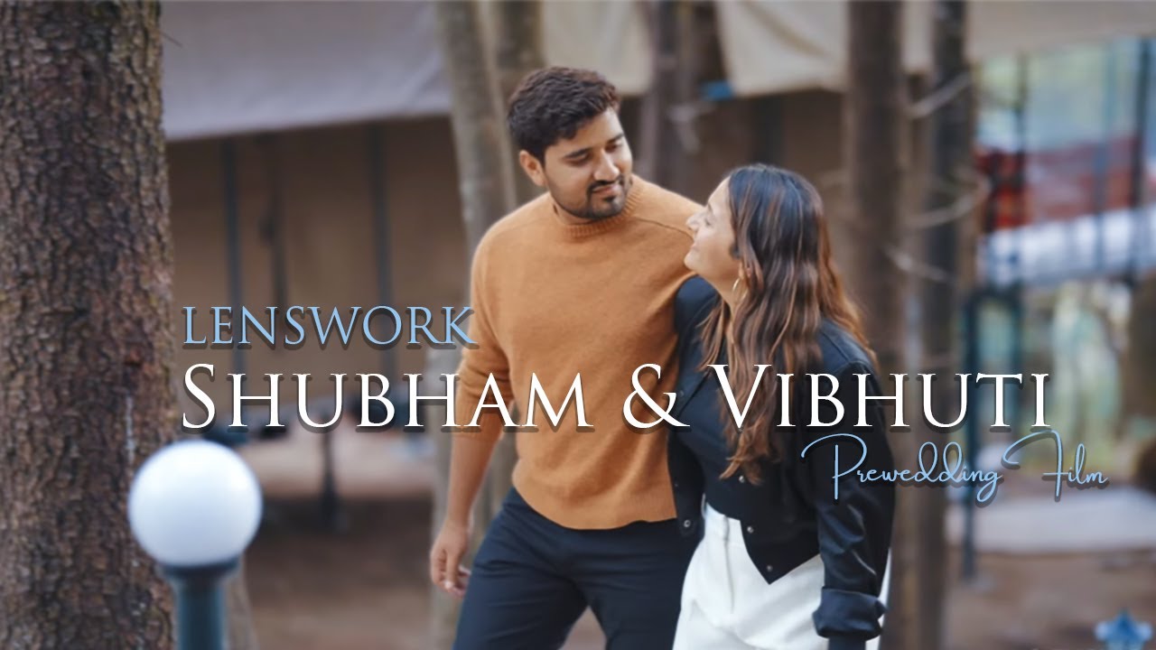 Shubham & Vibhuti | Prewedding Film | Lenswork 2024