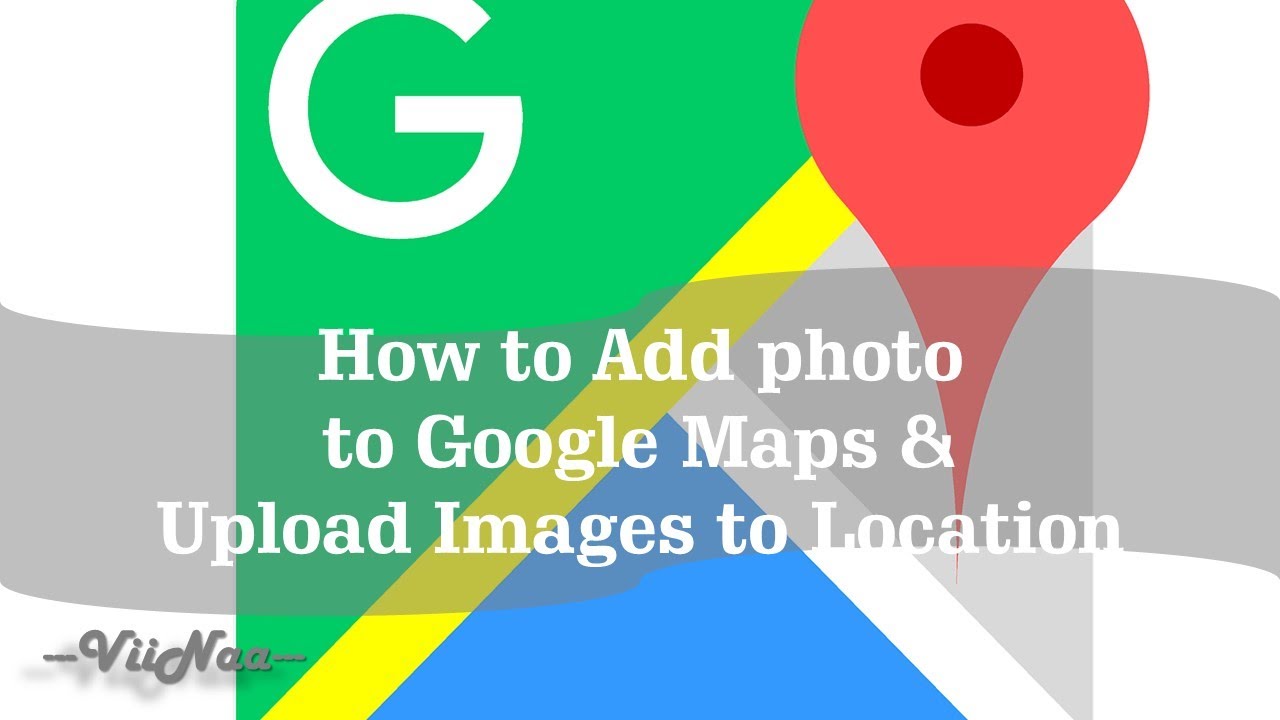 How To Add Photo To Google Maps Upload Images To Location YouTube