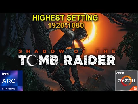 Shadow of the Tomb Raider - Intel Arc A750 + Ryzen 5 3600 ( HIghest Setting )