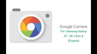 How to install Google Camera on Galaxy S7 S8 Note 8 EXYNOS [WORKING]
