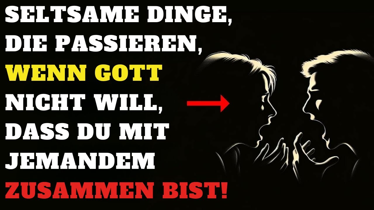 Wenn Gott nicht will, dass du mit jemandem zusammen bist, werden diese unerwarteten Dinge geschehen!